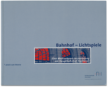 Lichtspiele. Medienkunst-Inszenierung am Hauptbahnhof Hannover, 2001